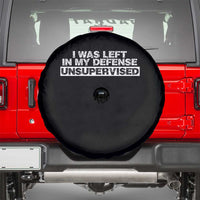 In My Defense I Was Left Unsupervised Spare Tire Cover
