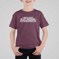 In My Defense I Was Left Unsupervised T Shirt For Kid