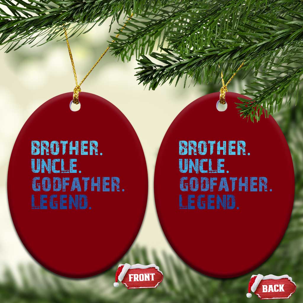 Brother Uncle Godfather Legend Ceramic Ornament Best Funny Uncle Fathers Day - Wonder Print Shop