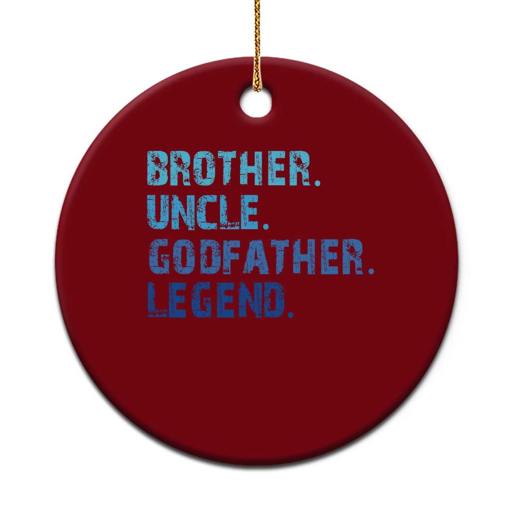 Brother Uncle Godfather Legend Ceramic Ornament Best Funny Uncle Fathers Day - Wonder Print Shop