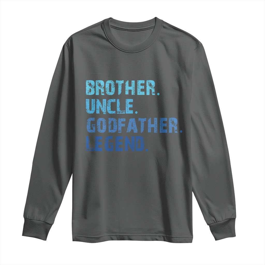 Brother Uncle Godfather Legend Long Sleeve Shirt Best Funny Uncle Fathers Day