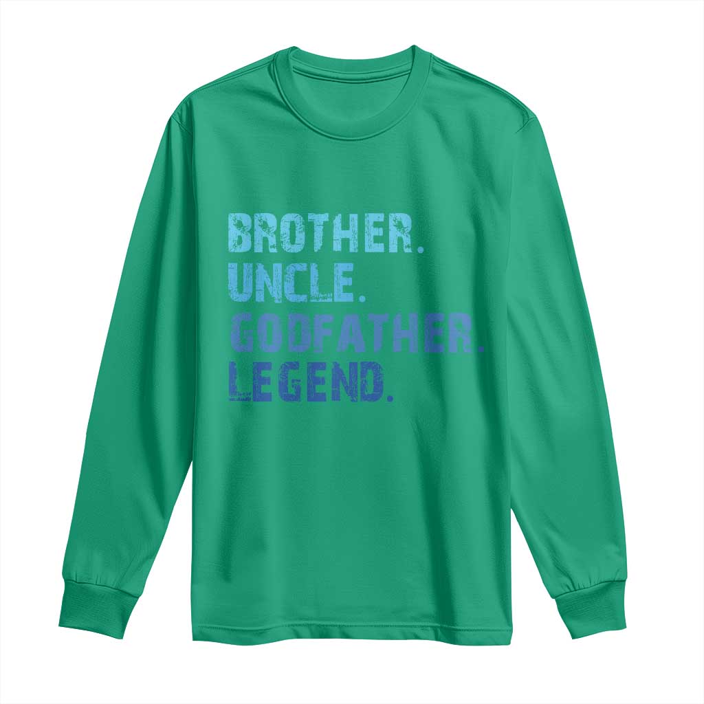 Brother Uncle Godfather Legend Long Sleeve Shirt Best Funny Uncle Fathers Day