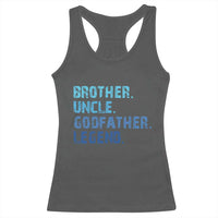 Brother Uncle Godfather Legend Racerback Tank Top Best Funny Uncle Fathers Day