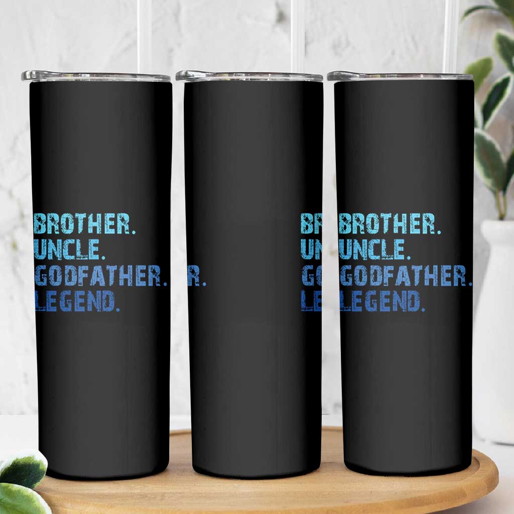 Brother Uncle Godfather Legend Skinny Tumbler Best Funny Uncle Fathers Day