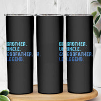Brother Uncle Godfather Legend Skinny Tumbler Best Funny Uncle Fathers Day