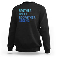 Brother Uncle Godfather Legend Sweatshirt Best Funny Uncle Fathers Day