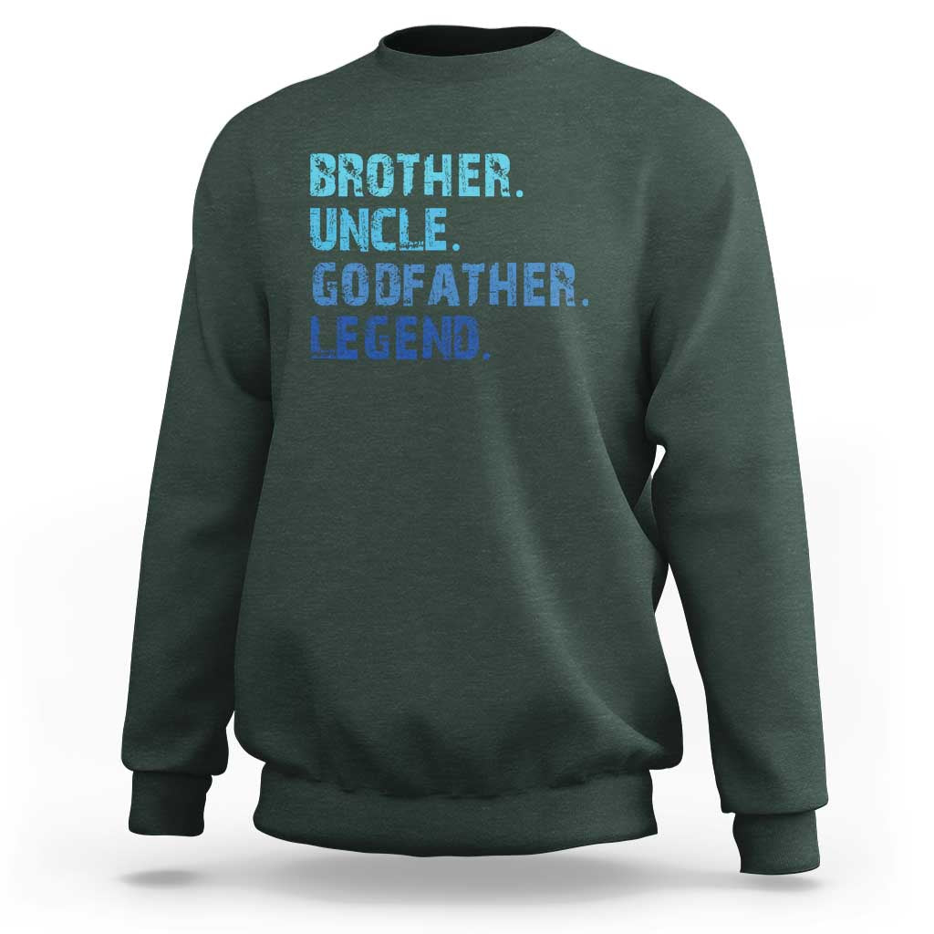 Brother Uncle Godfather Legend Sweatshirt Best Funny Uncle Fathers Day