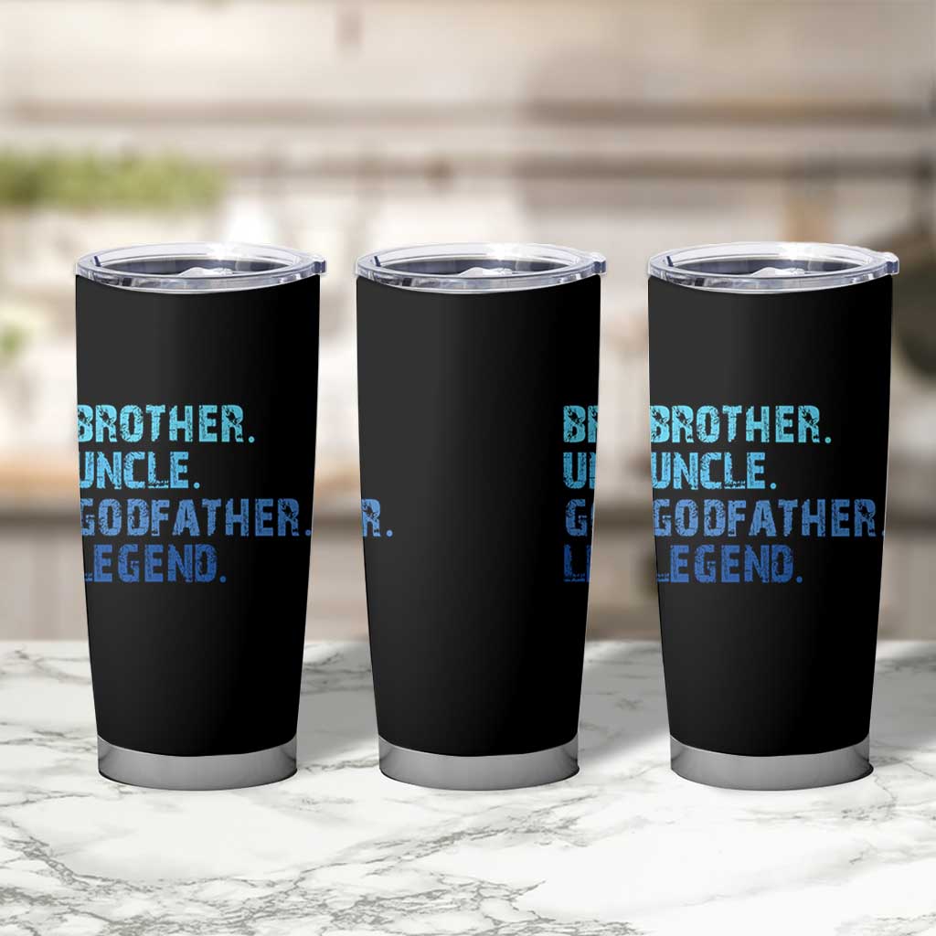 Brother Uncle Godfather Legend Tumbler Cup Best Funny Uncle Fathers Day