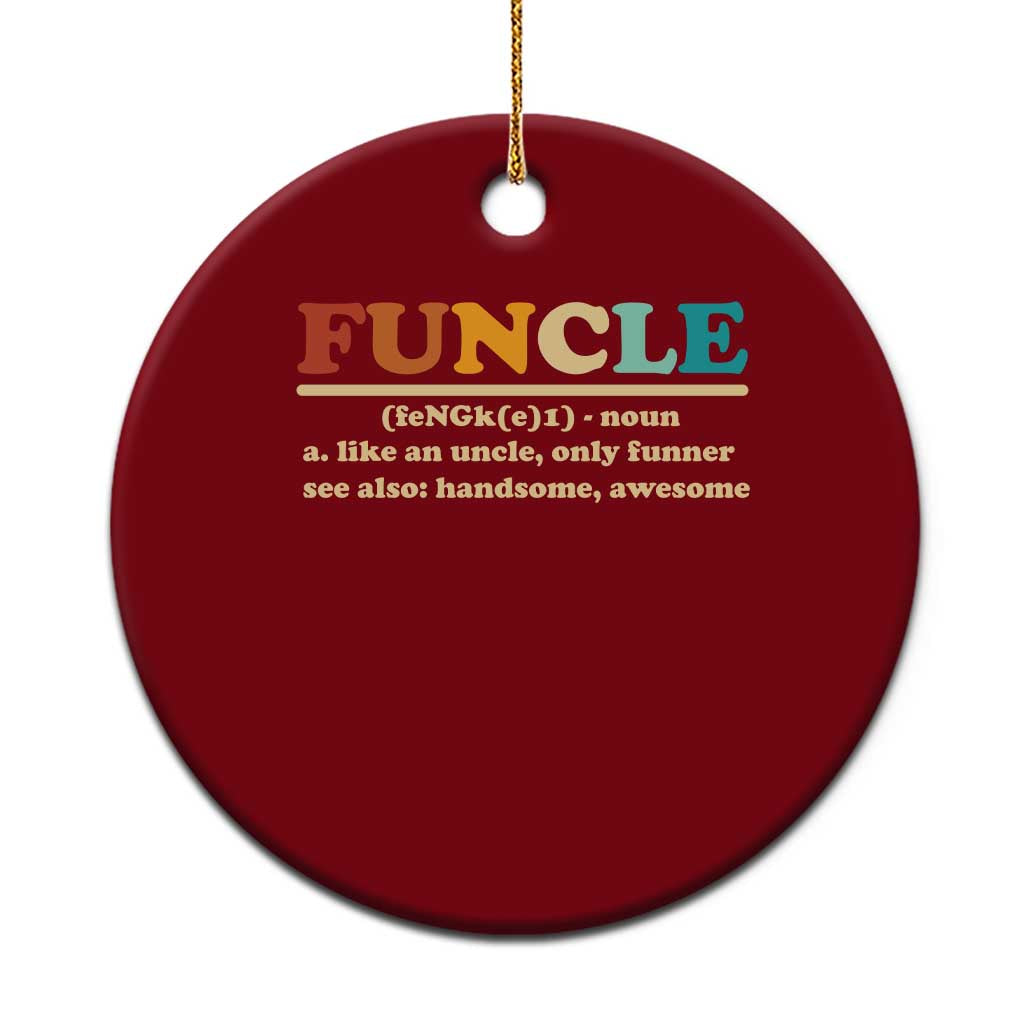 Funcle Funny Uncle Ceramic Ornament Like An Uncle Only Funner Fathers Day - Wonder Print Shop