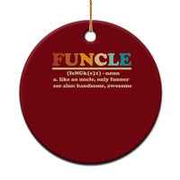 Funcle Funny Uncle Ceramic Ornament Like An Uncle Only Funner Fathers Day - Wonder Print Shop