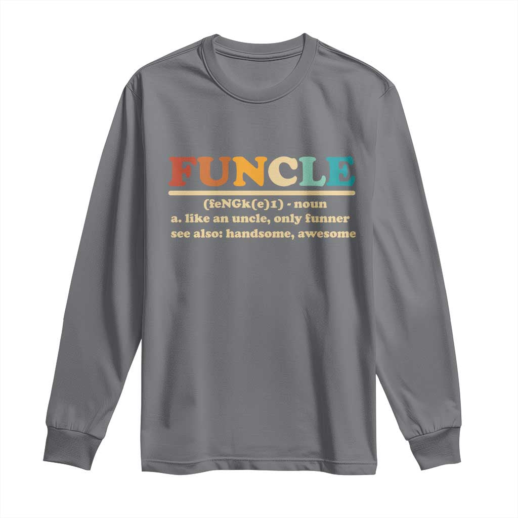 Funcle Funny Uncle Long Sleeve Shirt Like An Uncle Only Funner Fathers Day