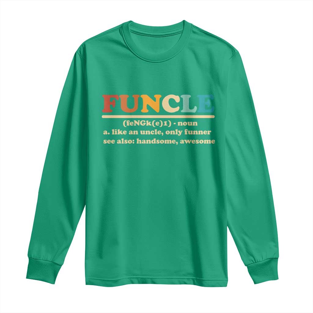 Funcle Funny Uncle Long Sleeve Shirt Like An Uncle Only Funner Fathers Day