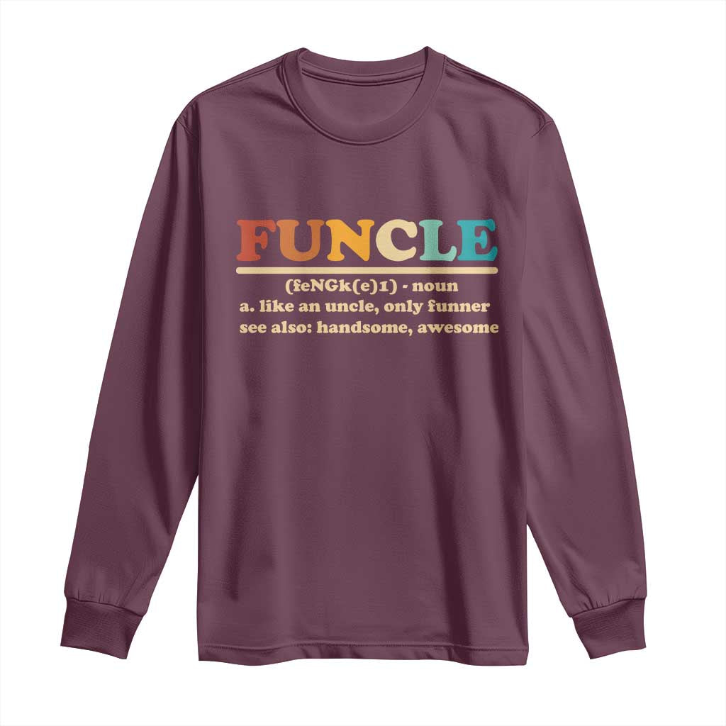 Funcle Funny Uncle Long Sleeve Shirt Like An Uncle Only Funner Fathers Day