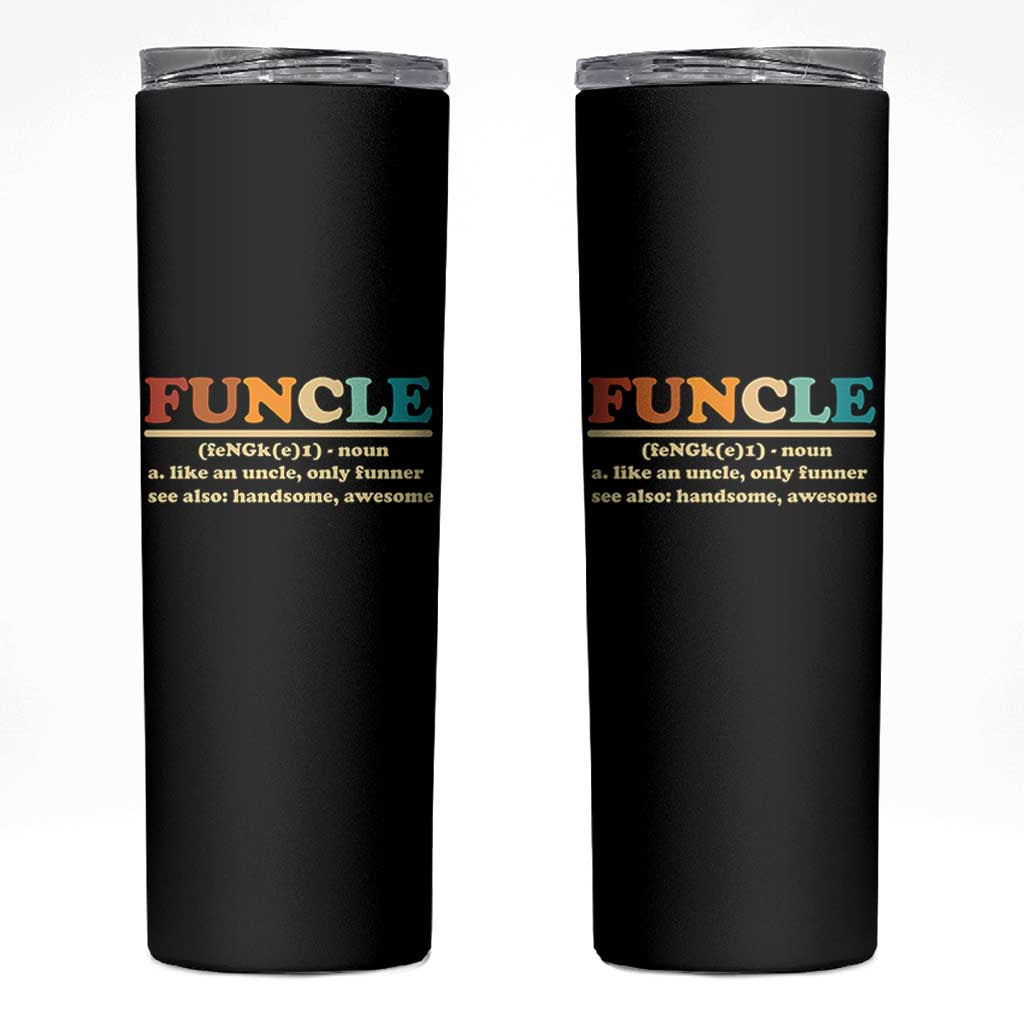 Funcle Funny Uncle Skinny Tumbler Like An Uncle Only Funner Fathers Day
