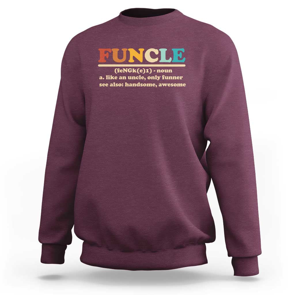 Funcle Funny Uncle Sweatshirt Like An Uncle Only Funner Fathers Day