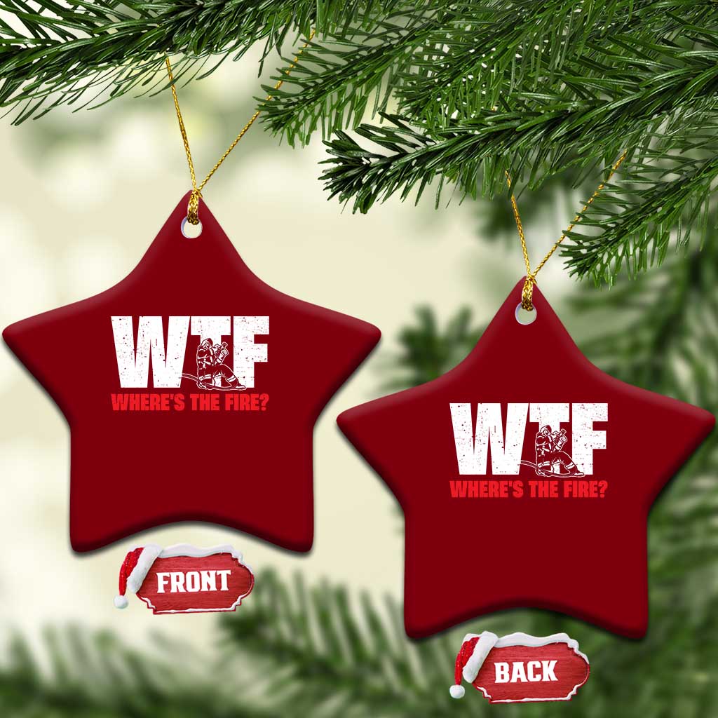 WTF Wheres The Fire Ceramic Ornament Funny Fireman Firefighter - Wonder Print Shop