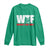 WTF Wheres The Fire Long Sleeve Shirt Funny Fireman Firefighter - Wonder Print Shop