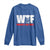 WTF Wheres The Fire Long Sleeve Shirt Funny Fireman Firefighter - Wonder Print Shop