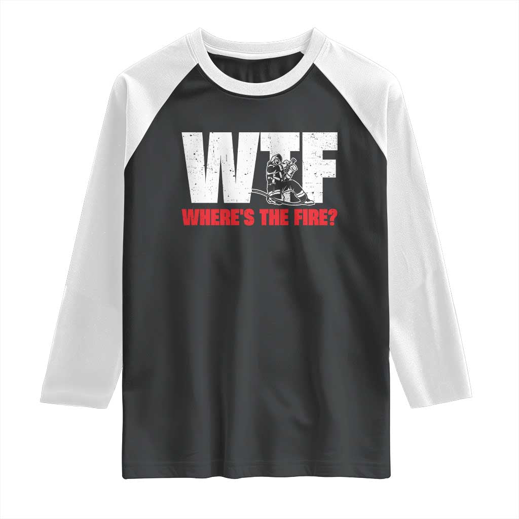 WTF Wheres The Fire Raglan Shirt Funny Fireman Firefighter - Wonder Print Shop