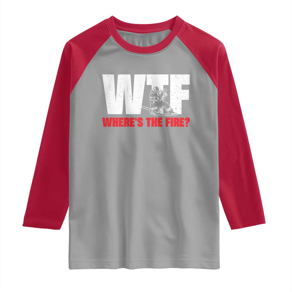WTF Wheres The Fire Raglan Shirt Funny Fireman Firefighter - Wonder Print Shop