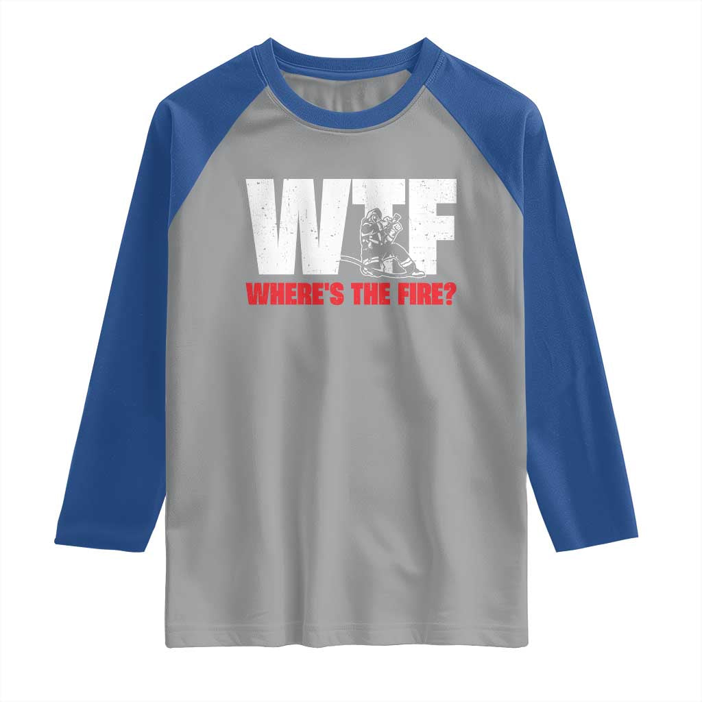 WTF Wheres The Fire Raglan Shirt Funny Fireman Firefighter - Wonder Print Shop
