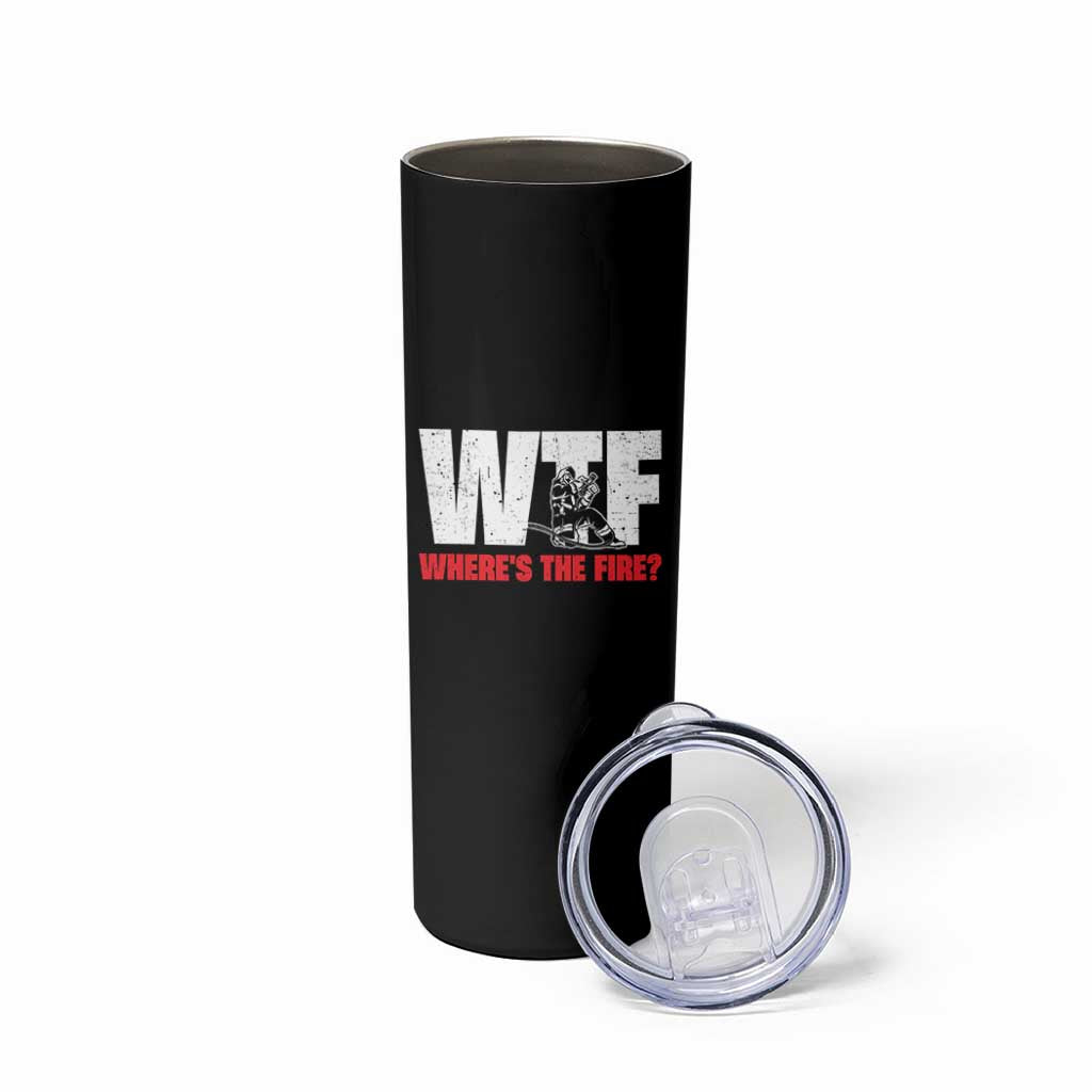 WTF Wheres The Fire Skinny Tumbler Funny Fireman Firefighter - Wonder Print Shop