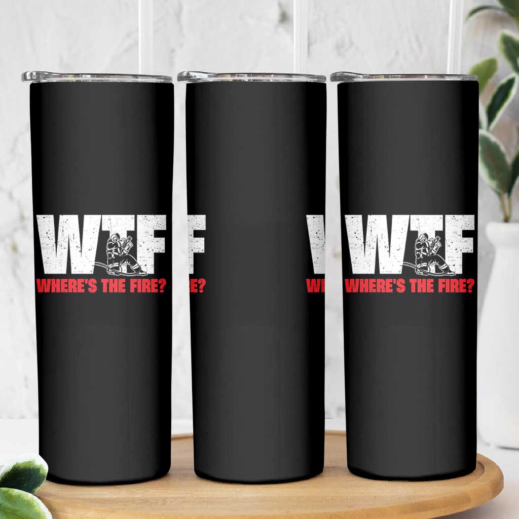 WTF Wheres The Fire Skinny Tumbler Funny Fireman Firefighter - Wonder Print Shop