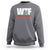 WTF Wheres The Fire Sweatshirt Funny Fireman Firefighter - Wonder Print Shop