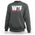 WTF Wheres The Fire Sweatshirt Funny Fireman Firefighter - Wonder Print Shop