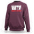 WTF Wheres The Fire Sweatshirt Funny Fireman Firefighter - Wonder Print Shop