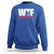 WTF Wheres The Fire Sweatshirt Funny Fireman Firefighter - Wonder Print Shop