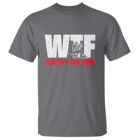 WTF Wheres The Fire T Shirt Funny Fireman Firefighter - Wonder Print Shop