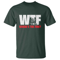 WTF Wheres The Fire T Shirt Funny Fireman Firefighter - Wonder Print Shop