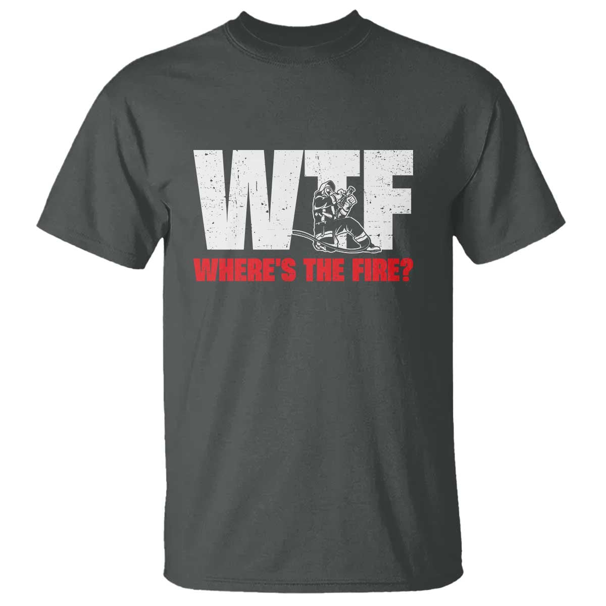 WTF Wheres The Fire T Shirt Funny Fireman Firefighter - Wonder Print Shop