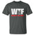 WTF Wheres The Fire T Shirt Funny Fireman Firefighter - Wonder Print Shop