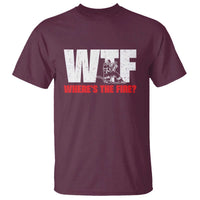 WTF Wheres The Fire T Shirt Funny Fireman Firefighter - Wonder Print Shop