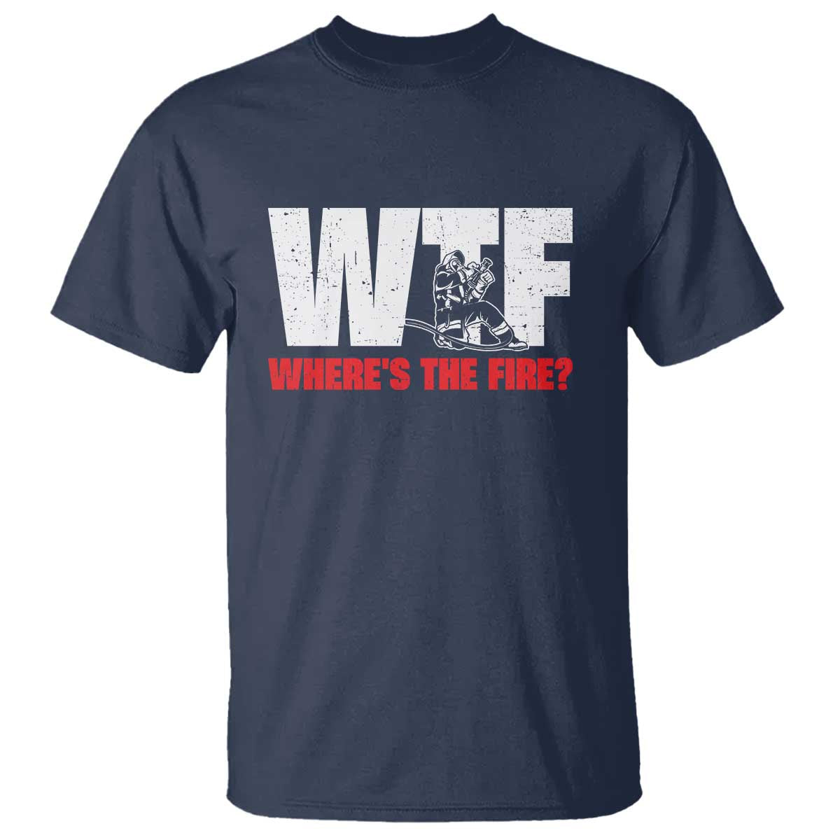WTF Wheres The Fire T Shirt Funny Fireman Firefighter - Wonder Print Shop