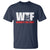 WTF Wheres The Fire T Shirt Funny Fireman Firefighter - Wonder Print Shop