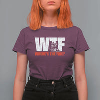 WTF Wheres The Fire T Shirt For Women Funny Fireman Firefighter - Wonder Print Shop