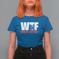 WTF Wheres The Fire T Shirt For Women Funny Fireman Firefighter - Wonder Print Shop