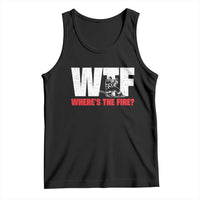 WTF Wheres The Fire Tank Top Funny Fireman Firefighter - Wonder Print Shop