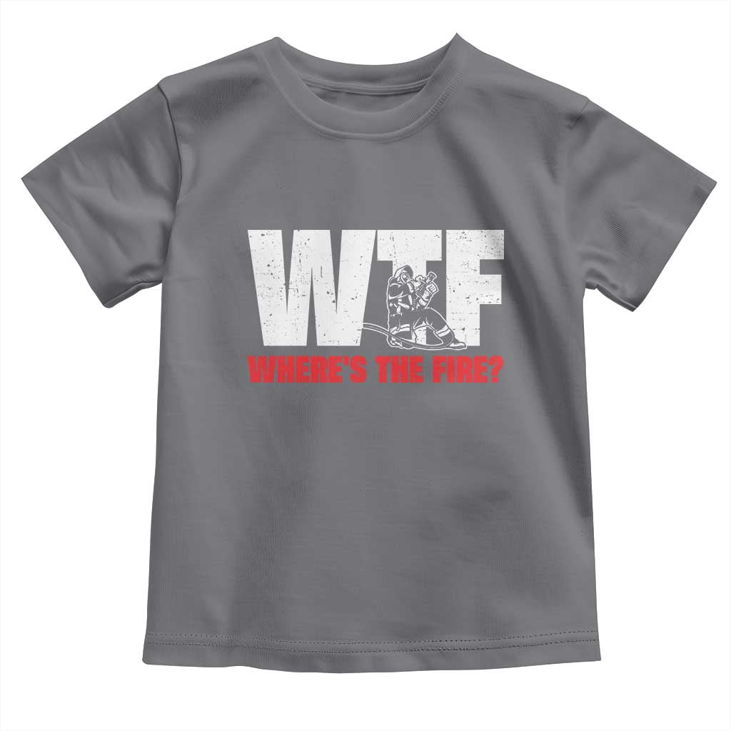 WTF Wheres The Fire Toddler T Shirt Funny Fireman Firefighter - Wonder Print Shop