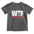 WTF Wheres The Fire Toddler T Shirt Funny Fireman Firefighter - Wonder Print Shop