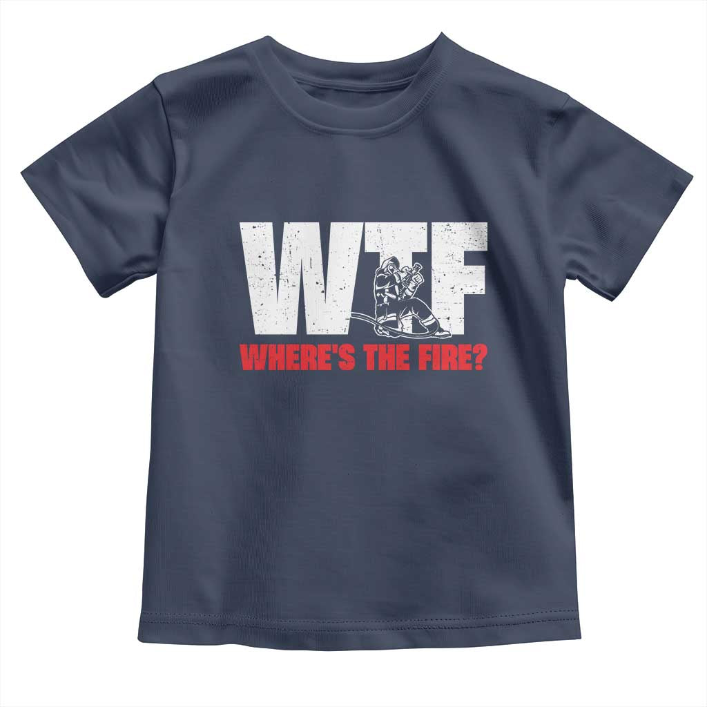 WTF Wheres The Fire Toddler T Shirt Funny Fireman Firefighter - Wonder Print Shop
