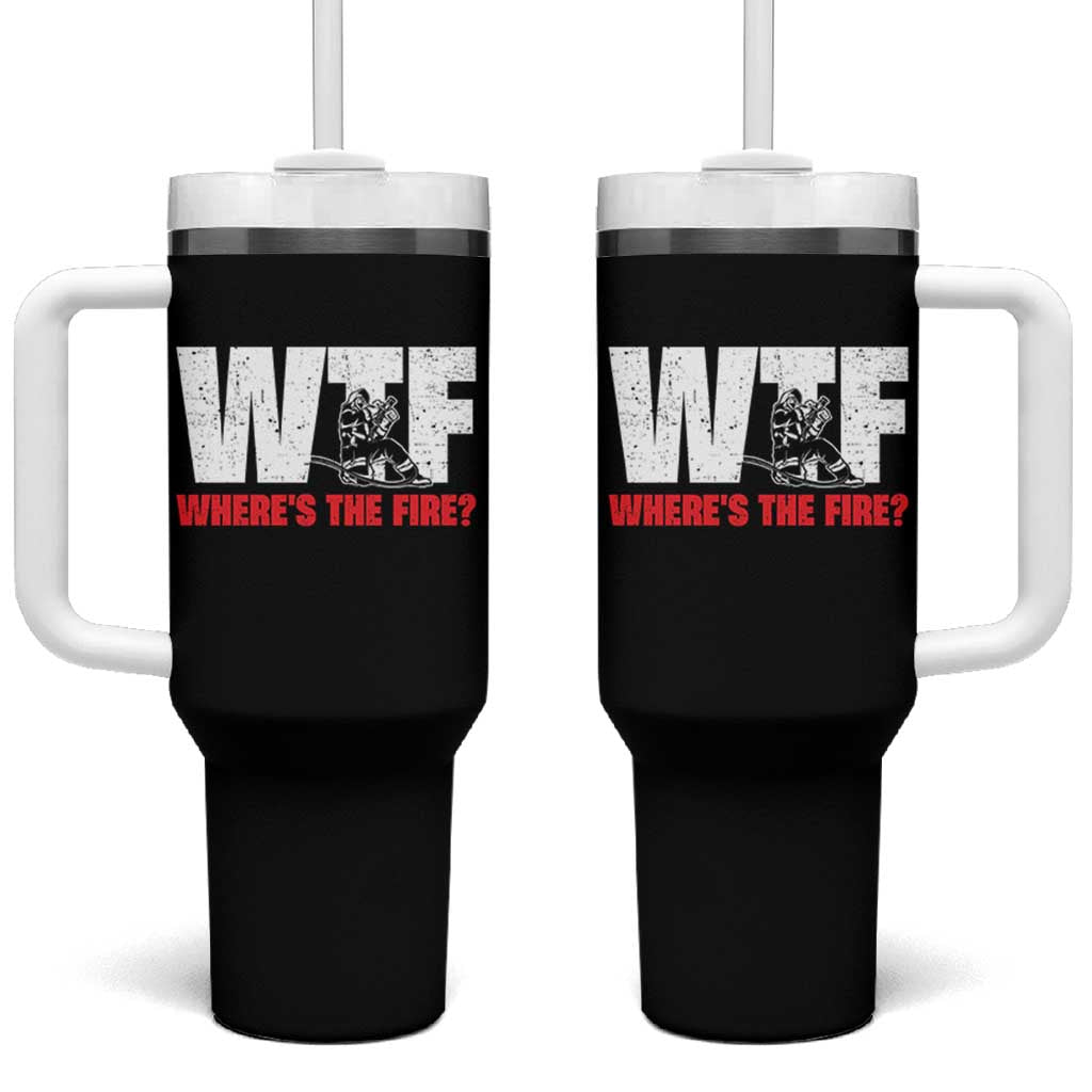 WTF Wheres The Fire Tumbler With Handle Funny Fireman Firefighter - Wonder Print Shop