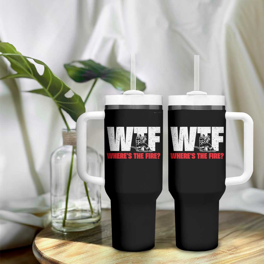 WTF Wheres The Fire Tumbler With Handle Funny Fireman Firefighter - Wonder Print Shop