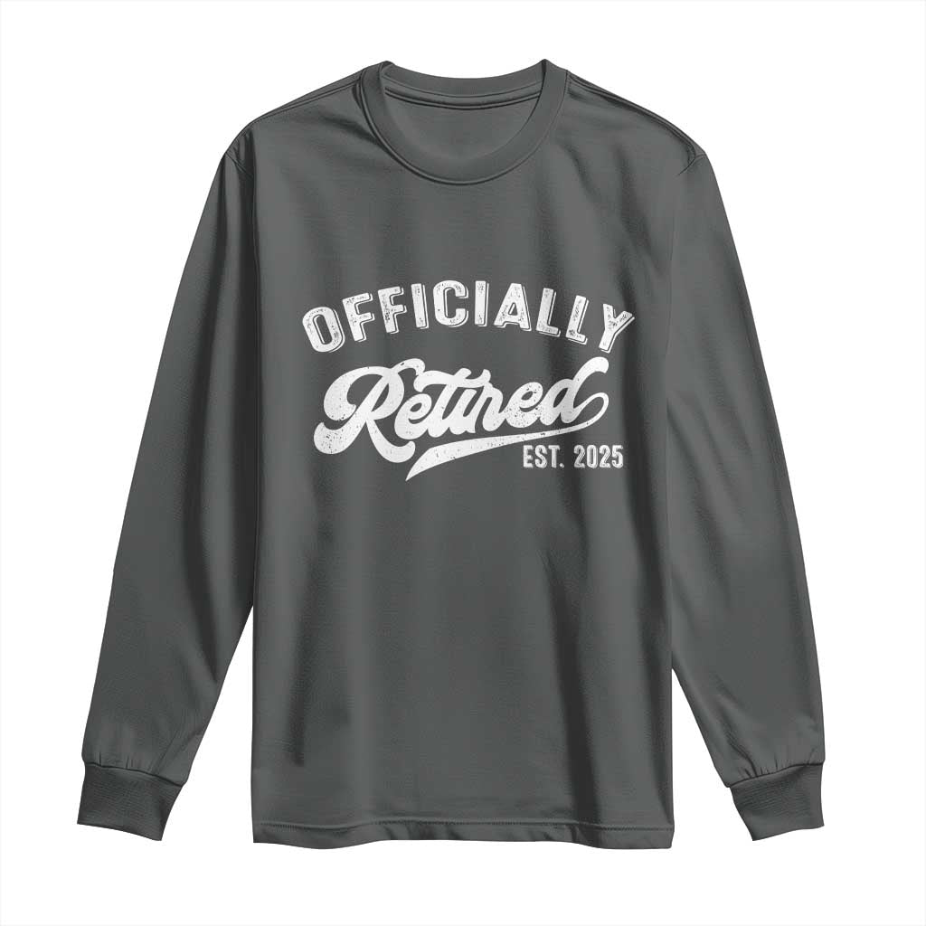 Officially Retired 2025 Long Sleeve Shirt Vintage Retirement
