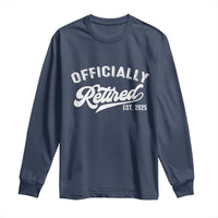 Officially Retired 2025 Long Sleeve Shirt Vintage Retirement