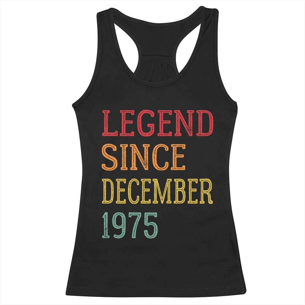 Legend Since December 1975 Racerback Tank Top Vintage Retro 50th Birthday Gifts - Wonder Print Shop