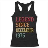 Legend Since December 1975 Racerback Tank Top Vintage Retro 50th Birthday Gifts - Wonder Print Shop